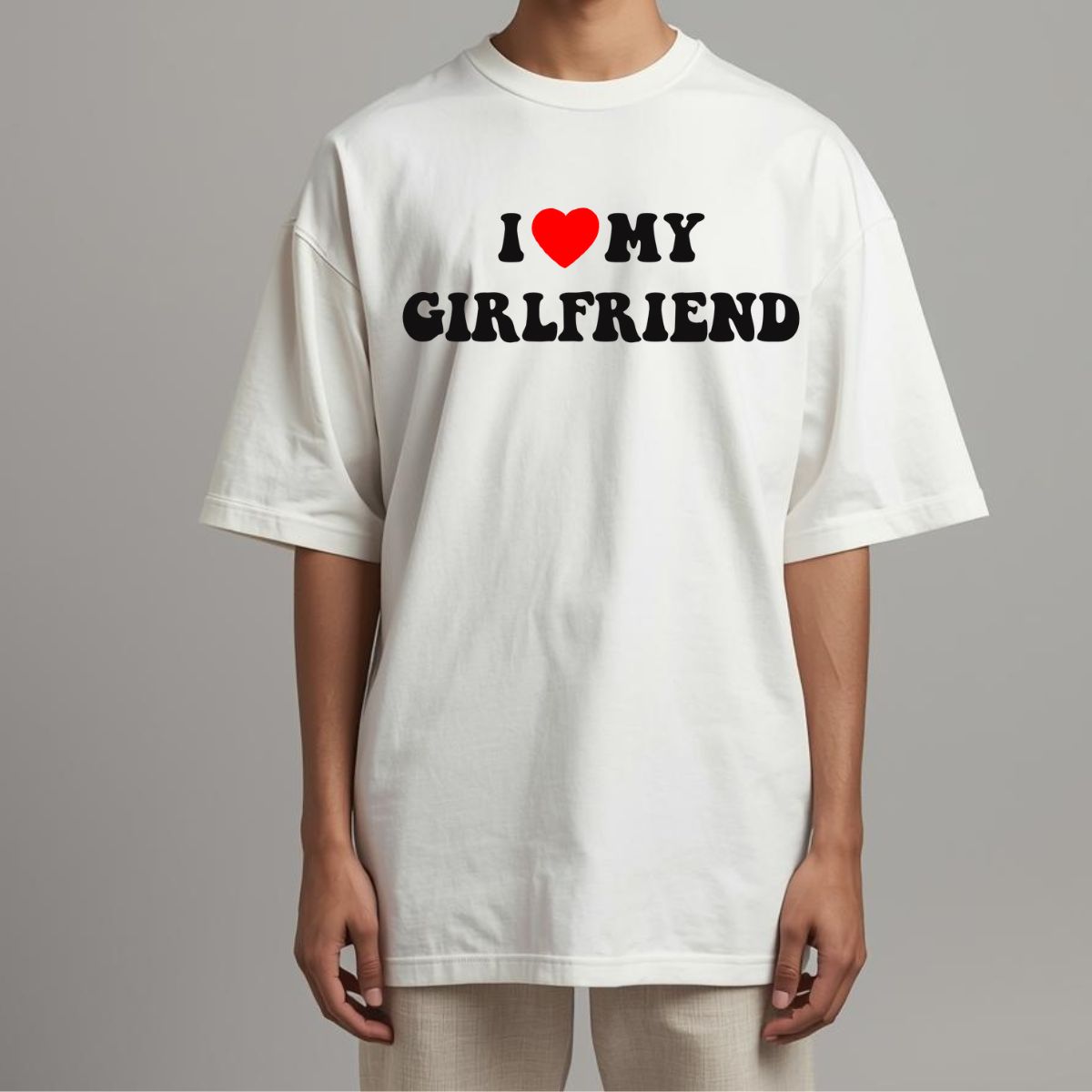 I LOVE MY GIRLFRIEND tshirt Custom