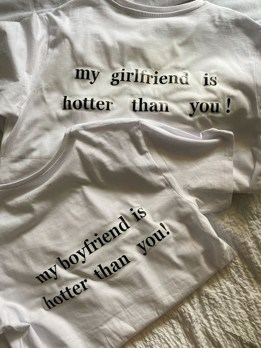 My girlfriend is hotter than you ; My boyfriend is hotter than you Combo T-shirt Pair Set