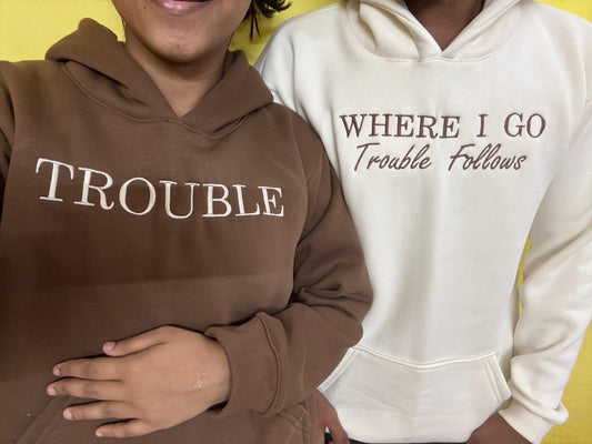 Trouble, Where I go Trouble Follows Hoodie, Sweatshirt Combo