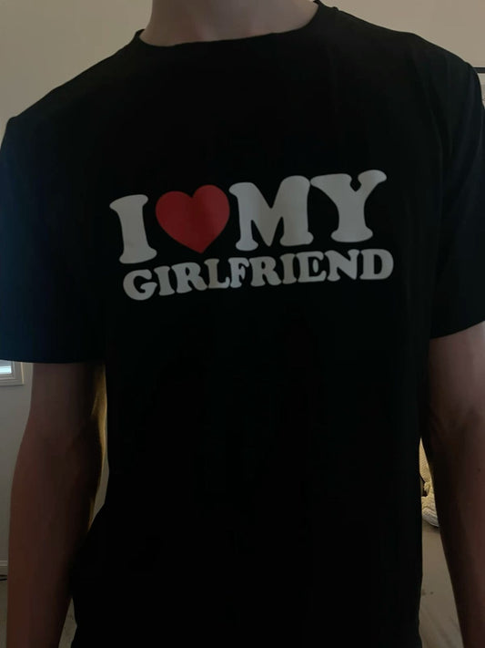 I LOVE MY GIRLFRIEND tshirt Custom